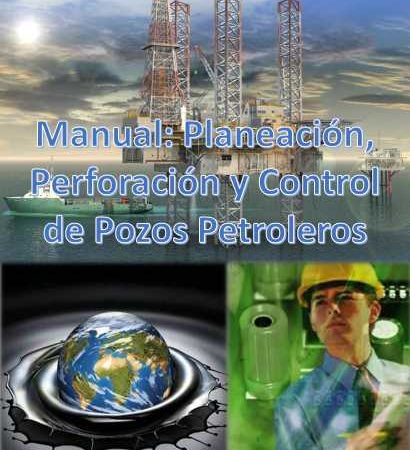 Planeación; Perforación y Control de Pozos Petroleros