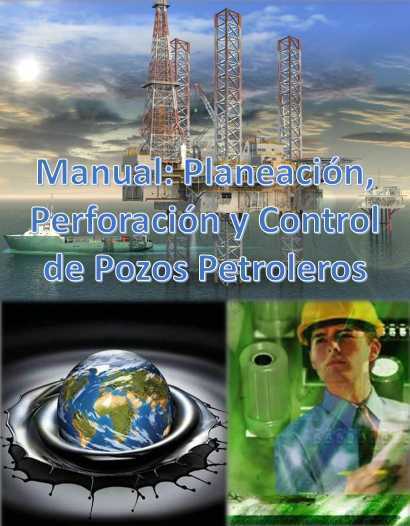 Manual: Planeación, Perforación y Control de Pozos Petroleros